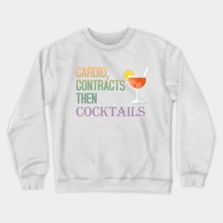 Cardio, Contracts then Cocktails Crewneck Sweatshirt